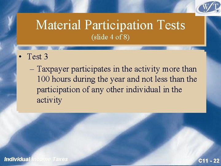 Material Participation Tests (slide 4 of 8) • Test 3 – Taxpayer participates in