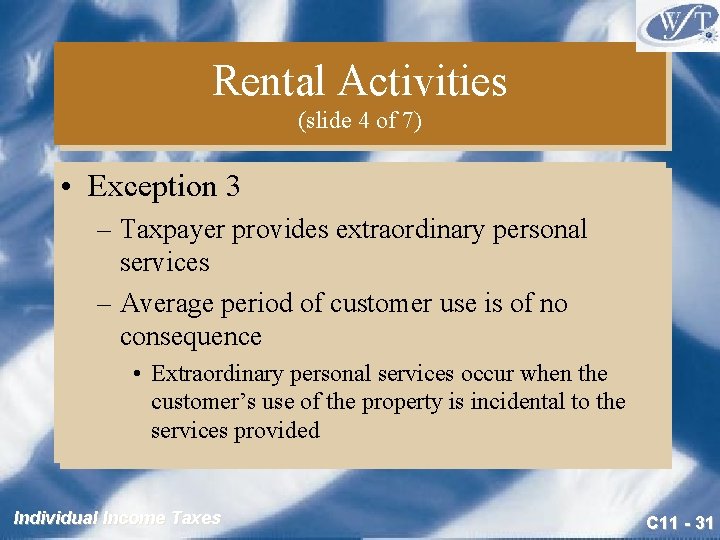 Rental Activities (slide 4 of 7) • Exception 3 – Taxpayer provides extraordinary personal