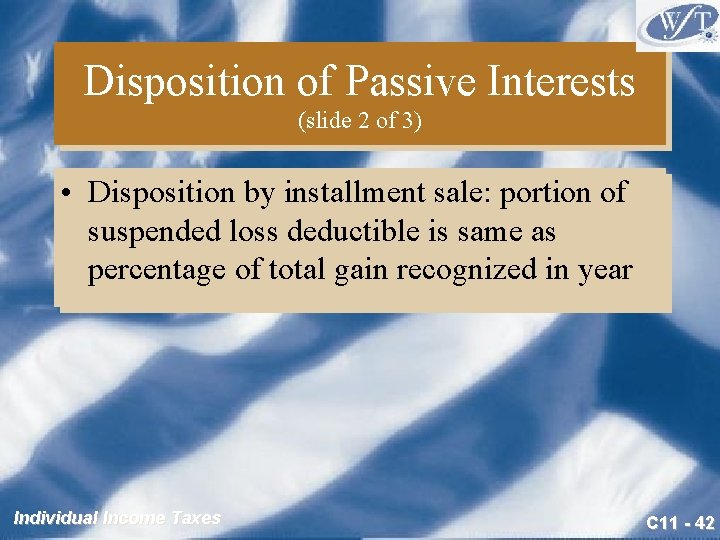 Disposition of Passive Interests (slide 2 of 3) • Disposition by installment sale: portion