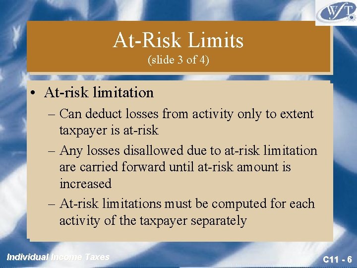 At-Risk Limits (slide 3 of 4) • At-risk limitation – Can deduct losses from