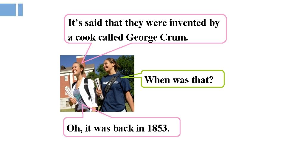 It’s said that they were invented by a cook called George Crum. When was