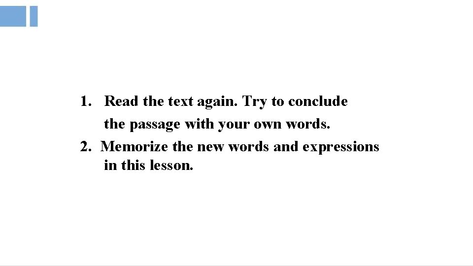 1. Read the text again. Try to conclude the passage with your own words.