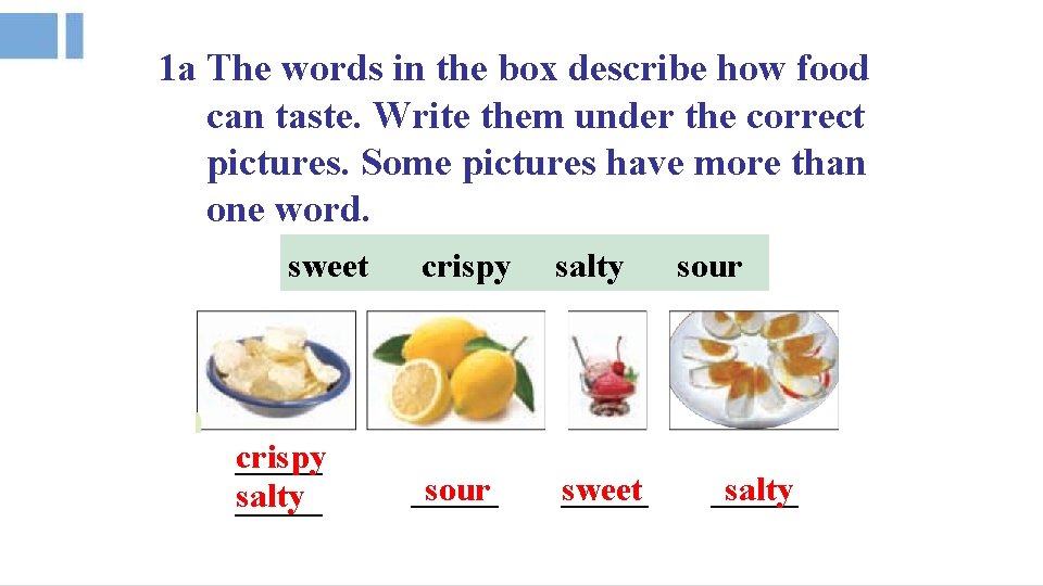 1 a The words in the box describe how food can taste. Write them