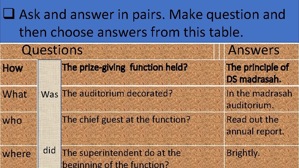 q Ask and answer in pairs. Make question and then choose answers from this