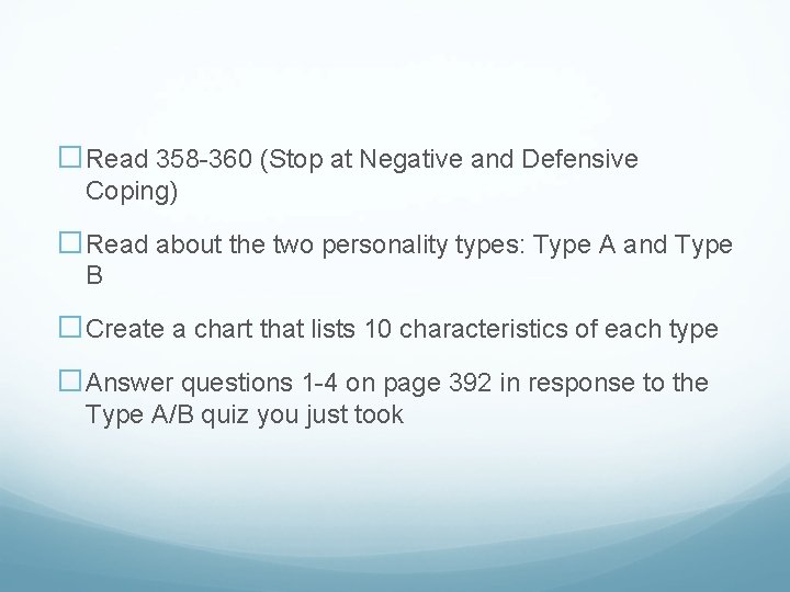 �Read 358 -360 (Stop at Negative and Defensive Coping) �Read about the two personality