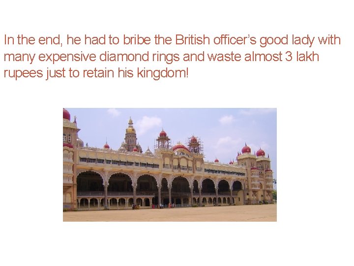 In the end, he had to bribe the British officer’s good lady with many