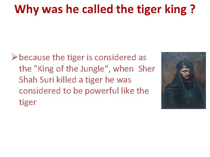 Why was he called the tiger king ? Ø because the tiger is considered