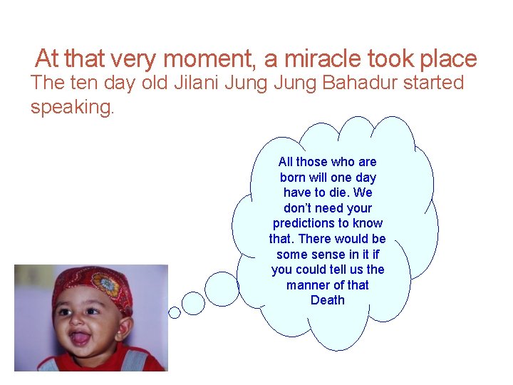 At that very moment, a miracle took place The ten day old Jilani Jung