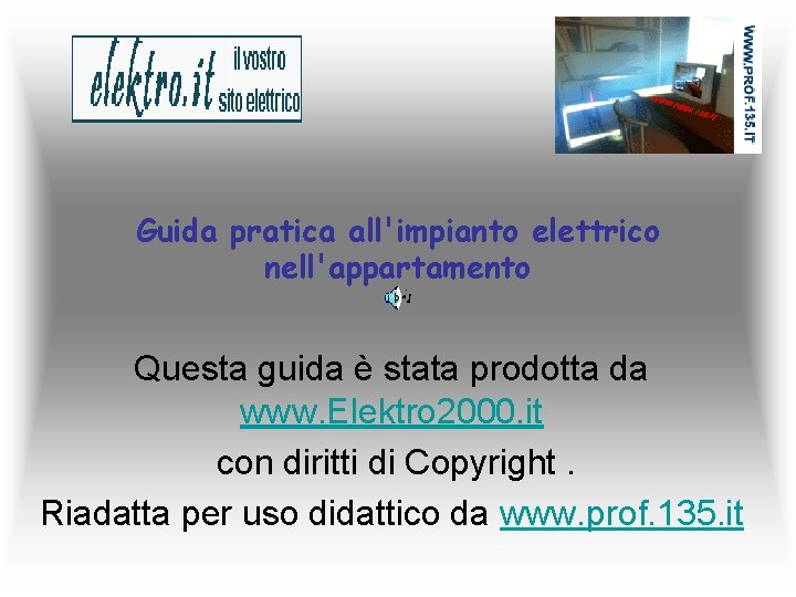 Guida pratica all'impianto elettrico nell'appartamento Questa guida è stata prodotta da www. Elektro 2000.