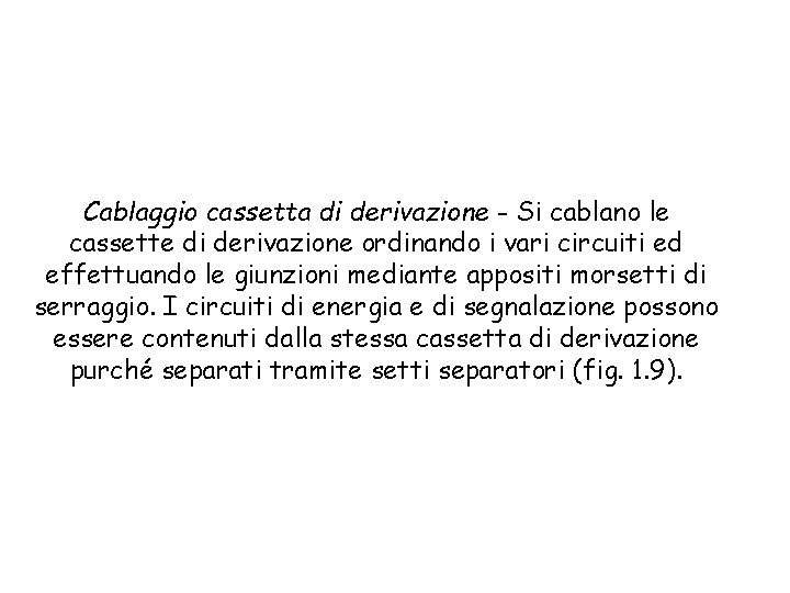 Cablaggio cassetta di derivazione - Si cablano le cassette di derivazione ordinando i vari