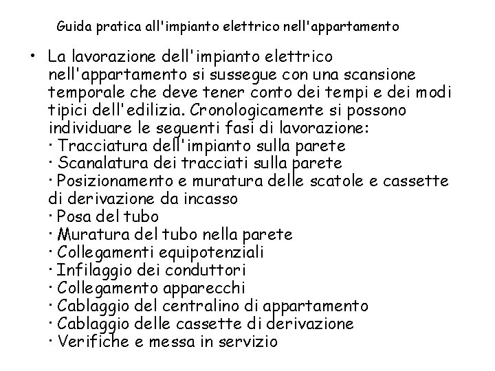 Guida pratica all'impianto elettrico nell'appartamento • La lavorazione dell'impianto elettrico nell'appartamento si sussegue con