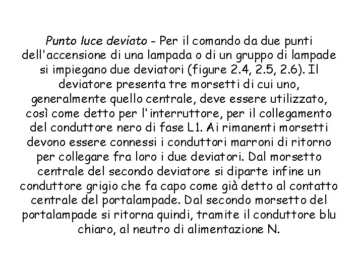 Punto luce deviato - Per il comando da due punti dell'accensione di una lampada