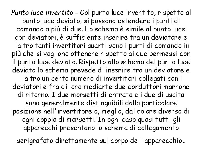 Punto luce invertito - Col punto luce invertito, rispetto al punto luce deviato, si