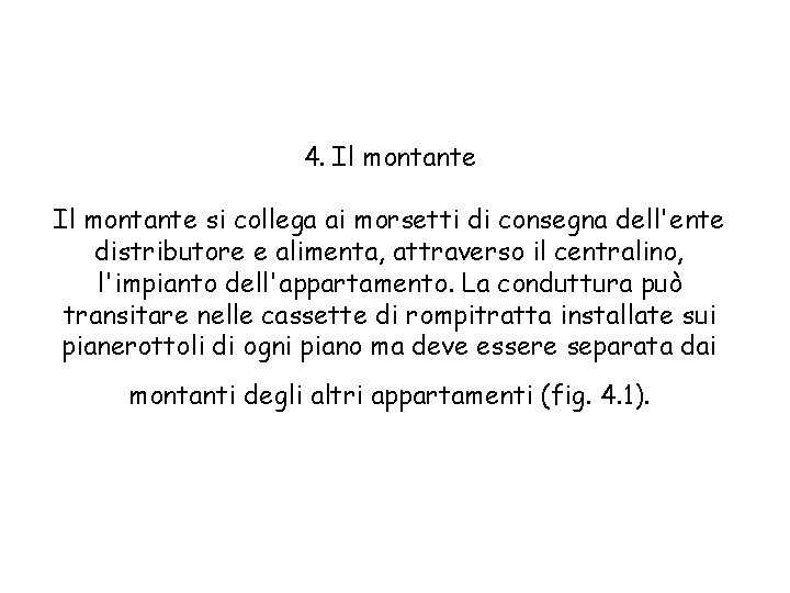 4. Il montante si collega ai morsetti di consegna dell'ente distributore e alimenta, attraverso