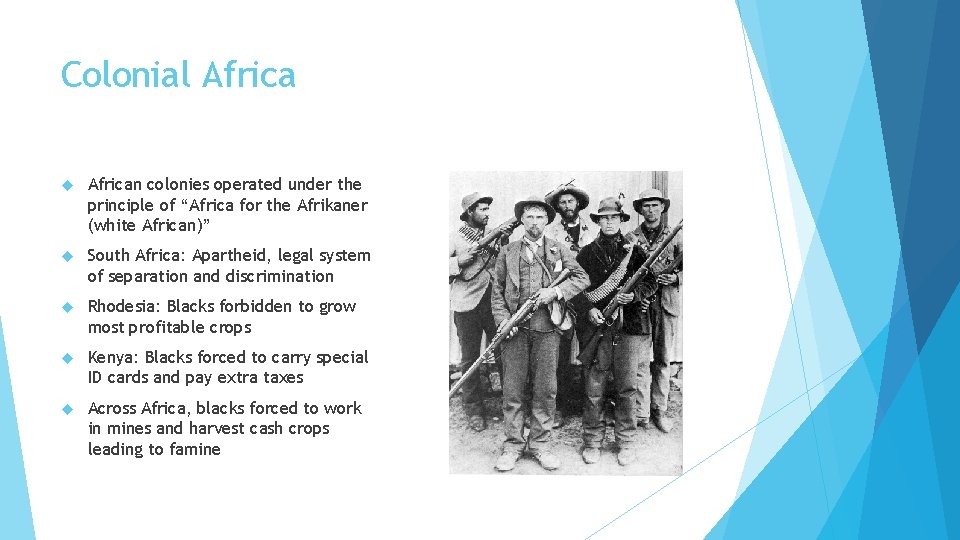 Colonial African colonies operated under the principle of “Africa for the Afrikaner (white African)”
