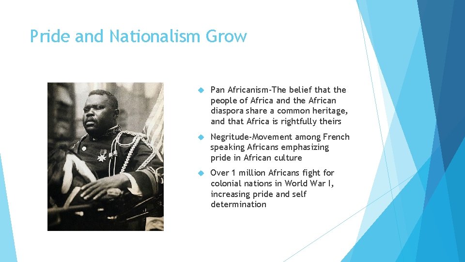 Pride and Nationalism Grow Pan Africanism-The belief that the people of Africa and the