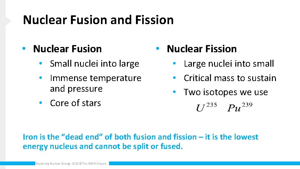 Nuclear Fusion and Fission • Nuclear Fusion • Small nuclei into large • Immense