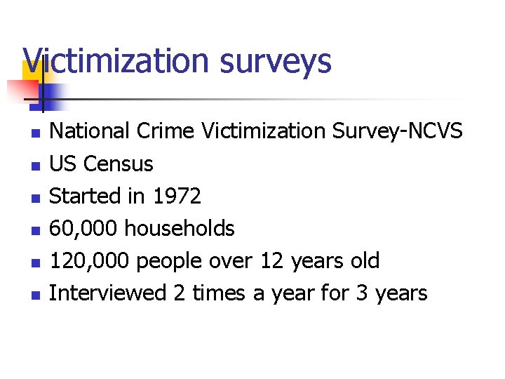 Victimization surveys n n n National Crime Victimization Survey-NCVS US Census Started in 1972