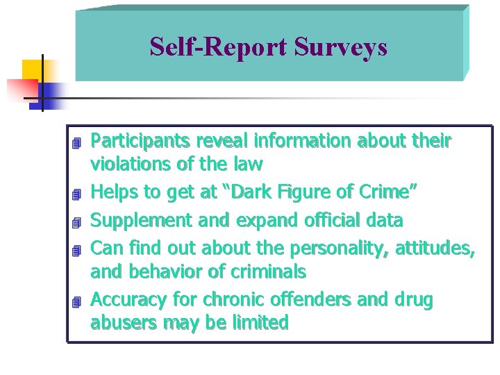 Self-Report Surveys 4 4 4 Participants reveal information about their violations of the law