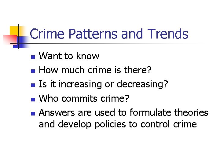 Crime Patterns and Trends n n n Want to know How much crime is