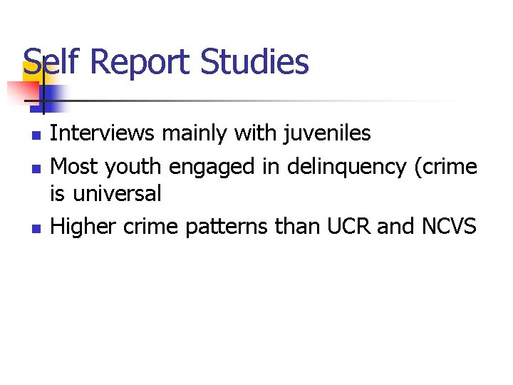 Self Report Studies n n n Interviews mainly with juveniles Most youth engaged in