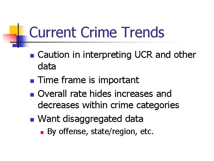 Current Crime Trends n n Caution in interpreting UCR and other data Time frame