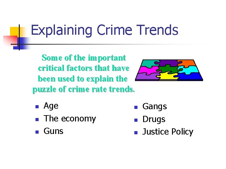 Explaining Crime Trends Some of the important critical factors that have been used to