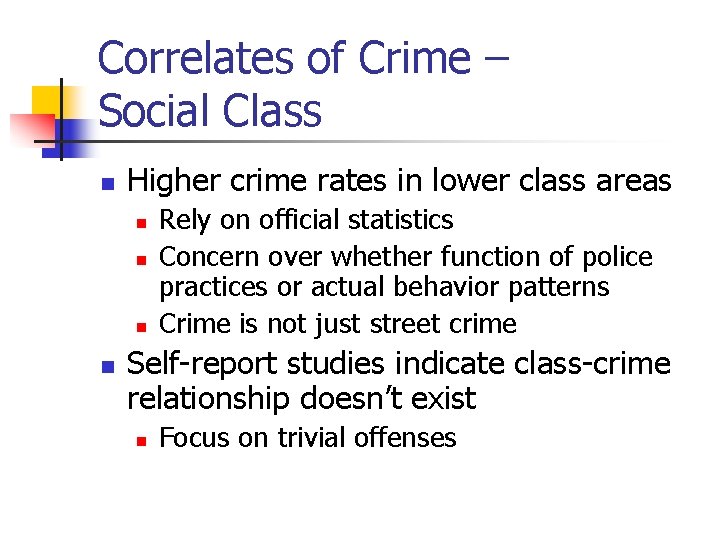 Correlates of Crime – Social Class n Higher crime rates in lower class areas