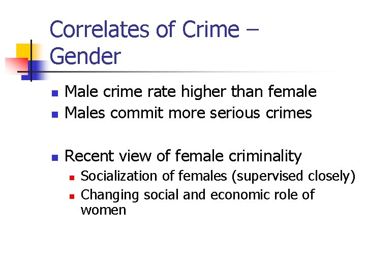 Correlates of Crime – Gender n Male crime rate higher than female Males commit