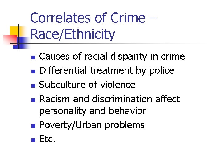 Correlates of Crime – Race/Ethnicity n n n Causes of racial disparity in crime