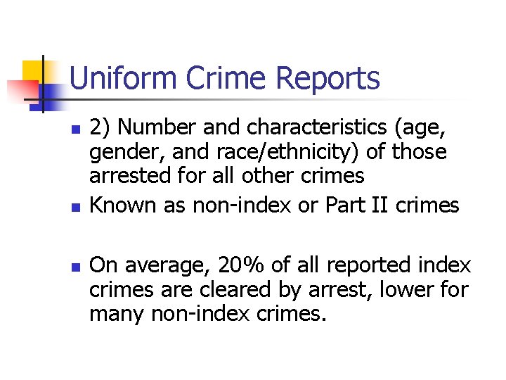 Uniform Crime Reports n n n 2) Number and characteristics (age, gender, and race/ethnicity)