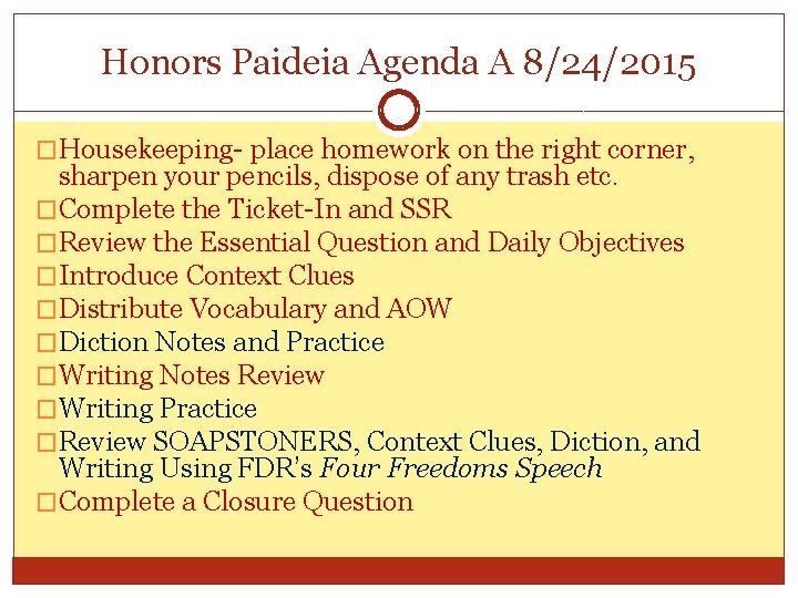 Honors Paideia Agenda A 8/24/2015 �Housekeeping- place homework on the right corner, sharpen your