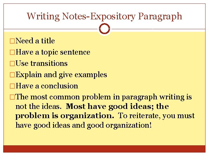 Writing Notes-Expository Paragraph �Need a title �Have a topic sentence �Use transitions �Explain and