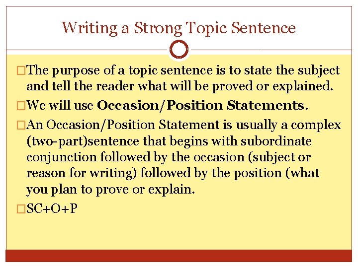 Writing a Strong Topic Sentence �The purpose of a topic sentence is to state