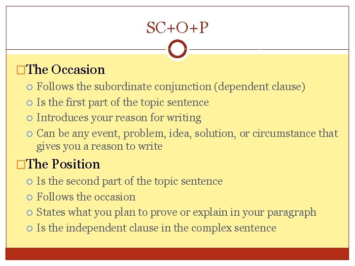 SC+O+P �The Occasion Follows the subordinate conjunction (dependent clause) Is the first part of