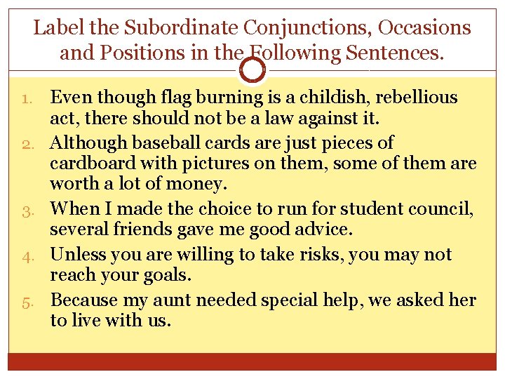 Label the Subordinate Conjunctions, Occasions and Positions in the Following Sentences. 1. 2. 3.