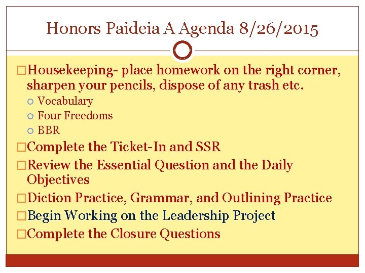 Honors Paideia A Agenda 8/26/2015 �Housekeeping- place homework on the right corner, sharpen your