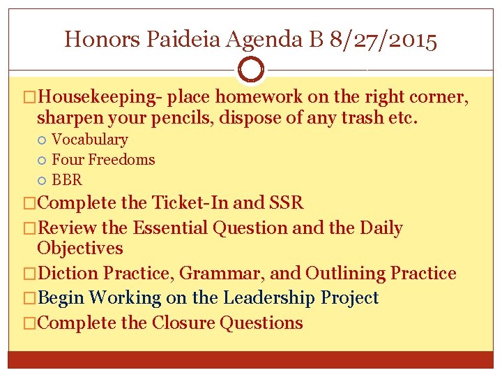 Honors Paideia Agenda B 8/27/2015 �Housekeeping- place homework on the right corner, sharpen your