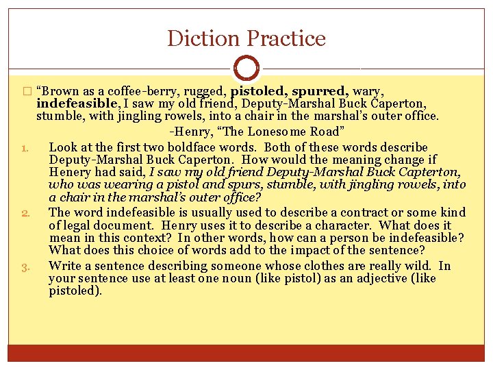 Diction Practice � “Brown as a coffee-berry, rugged, pistoled, spurred, wary, indefeasible, I saw
