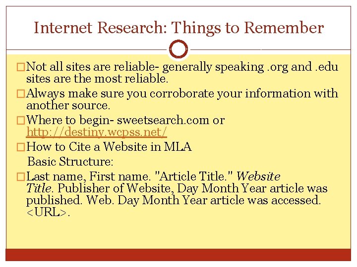 Internet Research: Things to Remember �Not all sites are reliable- generally speaking. org and.