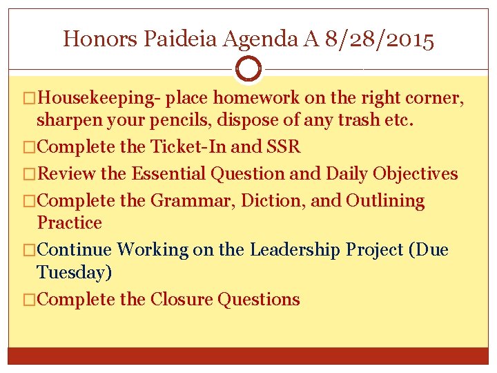 Honors Paideia Agenda A 8/28/2015 �Housekeeping- place homework on the right corner, sharpen your