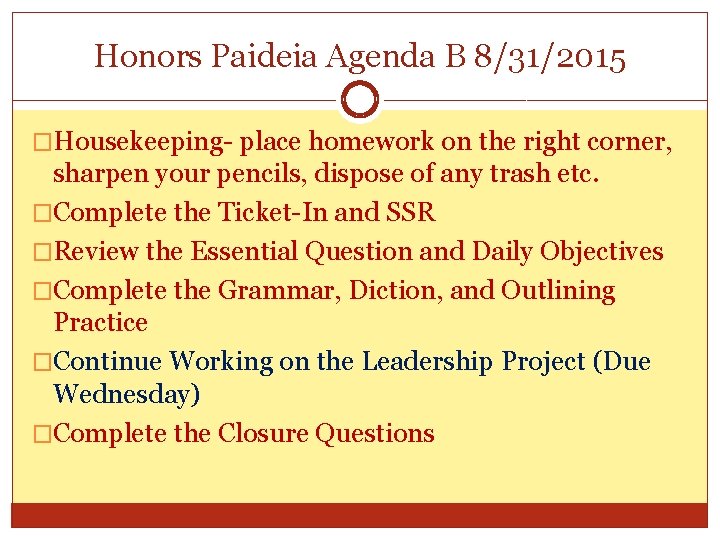 Honors Paideia Agenda B 8/31/2015 �Housekeeping- place homework on the right corner, sharpen your