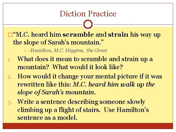 Diction Practice �“M. C. heard him scramble and strain his way up the slope