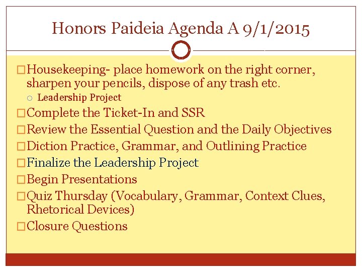 Honors Paideia Agenda A 9/1/2015 �Housekeeping- place homework on the right corner, sharpen your