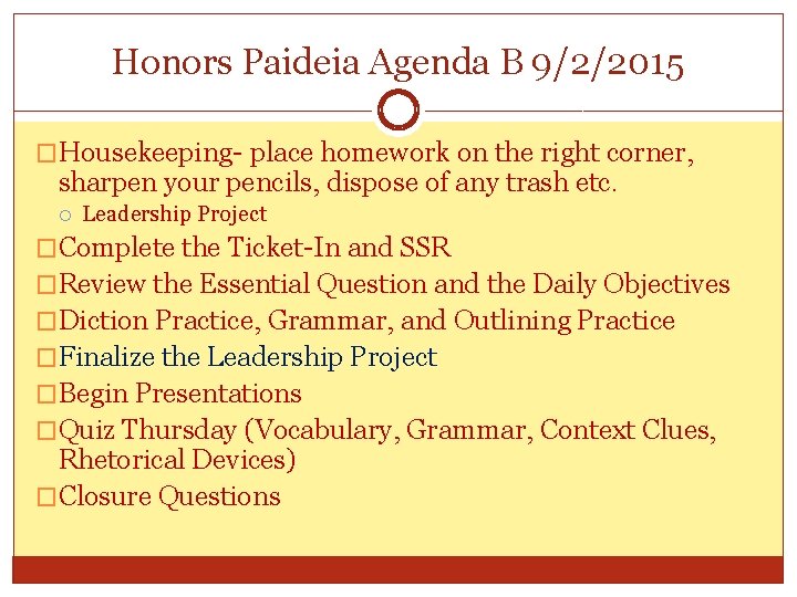 Honors Paideia Agenda B 9/2/2015 �Housekeeping- place homework on the right corner, sharpen your