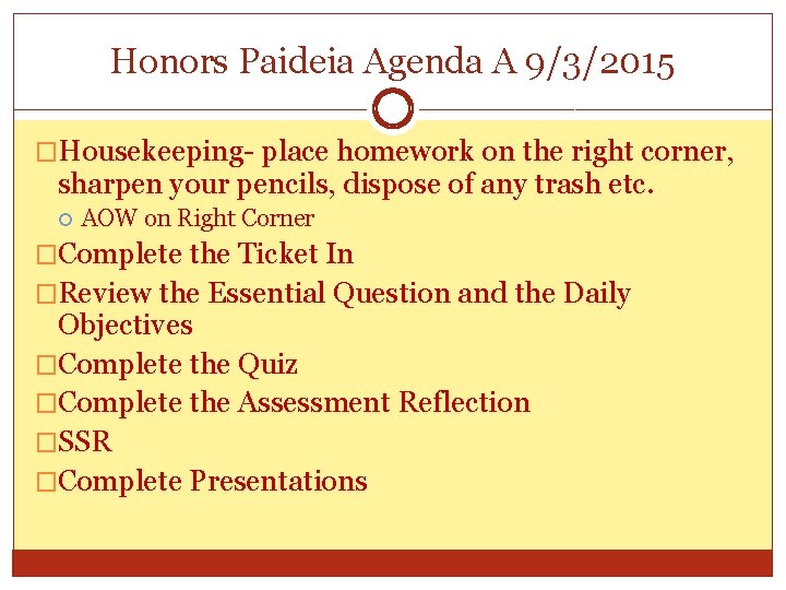 Honors Paideia Agenda A 9/3/2015 �Housekeeping- place homework on the right corner, sharpen your