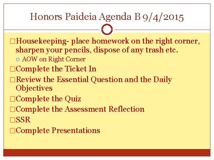 Honors Paideia Agenda B 9/4/2015 �Housekeeping- place homework on the right corner, sharpen your