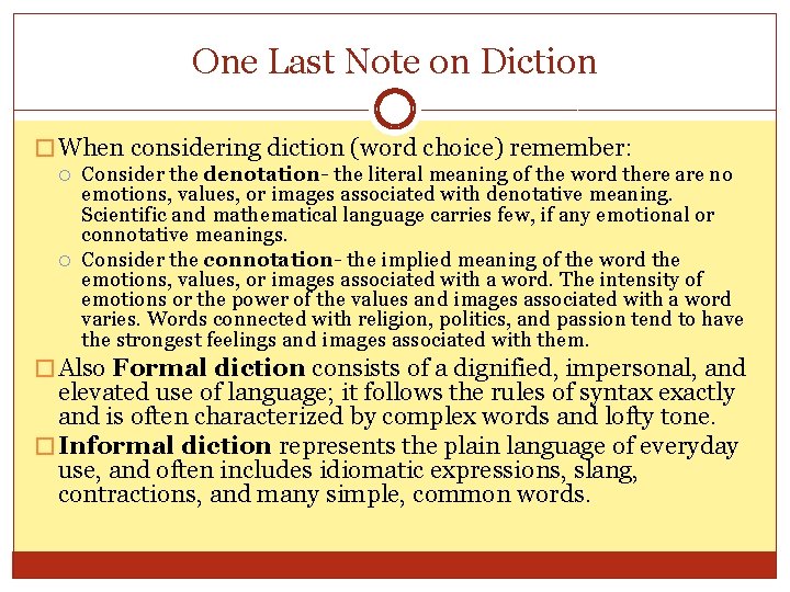 One Last Note on Diction � When considering diction (word choice) remember: Consider the