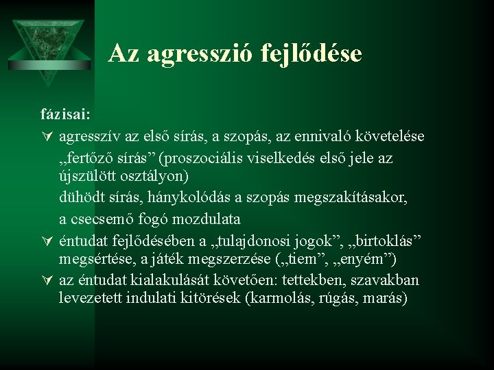 Az agresszió fejlődése fázisai: Ú agresszív az első sírás, a szopás, az ennivaló követelése