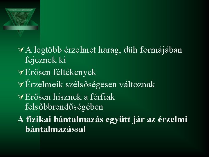 Ú A legtöbb érzelmet harag, düh formájában fejeznek ki Ú Erősen féltékenyek Ú Érzelmeik